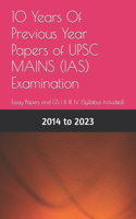 10 Years Of Previous Year Papers of UPSC MAINS (IAS) Examination