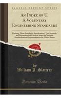 An Index of U. S. Voluntary Engineering Standards: Covering Those Standards, Specifications, Test Methods, and Recommended Practices Issued by National Standardization Organizations in the United States (Classic Reprint)