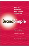 BrandSimple: How the Best Brands Keep It Simple and Succeed