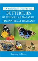 Naturalist's Guide to the Butterflies of Peninsular Malaysia