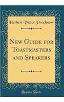 New Guide for Toastmasters and Speakers (Classic Reprint)