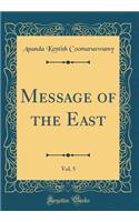 Message of the East, Vol. 5 (Classic Reprint)