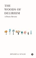 The Woods of Delirium: A Poetic Reverie