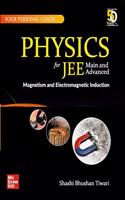 Physics for JEE Main and Advanced: Magnetism and Electromagnetic Induction