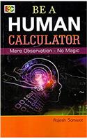 BE A HUMAN CALCULATOR Mere Observation-No Magic