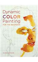 Dynamic Color Painting for the Beginner