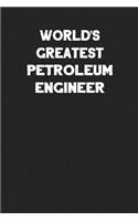 World's Greatest Petroleum Engineer