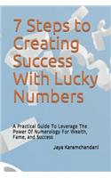 7 Steps to Creating Success With Lucky Numbers