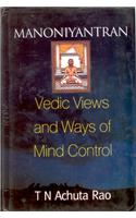 Manoniyantran : Vedic Views And Ways Of Mind Control