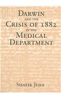 Darwin and the Crisis of 1882 in the Medical Department