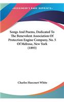 Songs And Poems, Dedicated To The Benevolent Association Of Protection Engine Company, No. 5 Of Melrose, New York (1893)