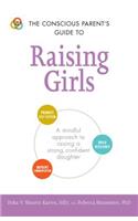 Conscious Parent's Guide to Raising Girls