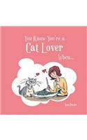 You Know You're a Cat Lover When...