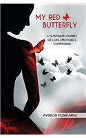 My Red Butterfly: A Passionate Journey of Love, Emotions & Compassion