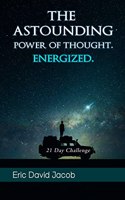 The Astounding Power of thought Energized