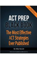 ACT Prep Black Book: The Most Effective ACT Strategies Ever Published