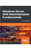 Windows Server 2019 Administration Fundamentals - Second Edition