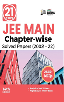 21 Years JEE MAIN Chapter-wise Solved Papers (2002 - 22) 14th Edition