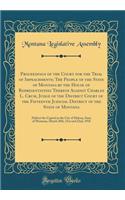 Proceedings of the Court for the Trial of Impeachments; The People of the State of Montana by the House of Representatives Thereof Against Charles L. Crum, Judge of the District Court of the Fifteenth Judicial District of the State of Montana: Held