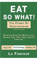 Eat So What! The Power of Vegetarianism (Full Version)