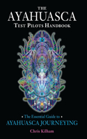 The Ayahuasca Test Pilots Handbook