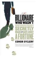 Billionaire Who Wasn't: How Chuck Feeney Made and Gave Away a Fortune