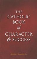 CATHOLIC BOOK OF CHARACTER AND SUCCESS