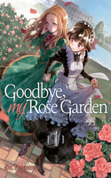 Goodbye, My Rose Garden Vol. 1