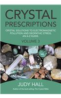 Crystal Prescriptions volume 3 – Crystal solutions to electromagnetic pollution and geopathic stress. An A–Z guide.