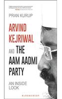 Arvind Kejriwal and the Aam Aadmi Party: An Inside Look