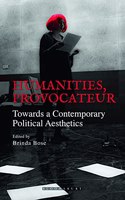 Humanities, Provocateur: Towards a Contemporary Political Aesthetics