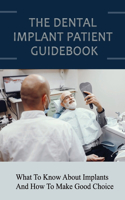 The Dental Implant Patient Guidebook