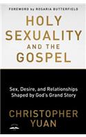 Holy Sexuality and the Gospel: Sex, Desire, and Relationships Shaped by God's Grand Story