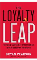 The Loyalty Leap: Turning Customer Information Into Customer Intimacy