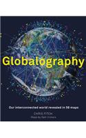 Globalography: Our Interconnected World Revealed in 50 Maps