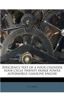 Efficiency Test of a Four Cylinder Four Cycle Twenty Horse Power Automobile Gasoline Engine