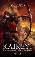 Kaikeyi: The Warrior Queen of Koshala