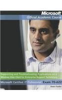 Supporting and Troubleshooting Applications on a Windows Vista Client for Enterprise Support Technicians: Microsoft Certified IT Professional Exam 70-