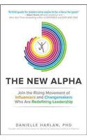 New Alpha: Join the Rising Movement of Influencers and Changemakers Who Are Redefining Leadership