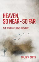 Heaven, So Near – So Far