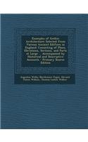 Examples of Gothic Architecture: Selected from Various Ancient Edifices in England: Consisting of Plans, Elevations, Sections, and Parts at Large ... Accompanied by Historical and Descriptive Accounts