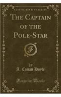 The Captain of the Pole-Star (Classic Reprint)