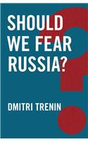 Should We Fear Russia?