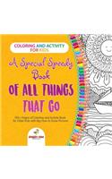 Coloring and Activity for Kids. A Special Speedy Book of All Things That Go. 100+ Pages of Coloring and Activity Book for Older Kids with Big How to Draw Pictures