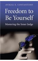 Freedom to Be Yourself – Mastering the Inner Judge