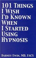 101 Things I Wish I'd Known When I Started Using Hypnosis