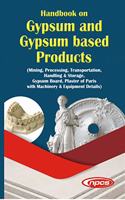 Handbook on Gypsum and Gypsum Based Products (Mining, Processing, Transportation, Handling & Storage, Gypsum Board, Plaster of Paris with Machinery & Equipment Details)