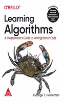 Learning Algorithms: A Programmer's Guide to Writing Better Code (Grayscale Indian Edition)