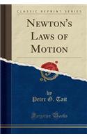 Newton's Laws of Motion (Classic Reprint)