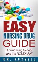 Easy Nursing Drug Guide (Ace Nursing School and the NCLEX!): + Bonus Practice Exam Included!